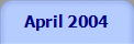 April 2004