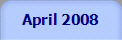 April 2008